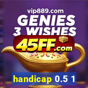 handicap 0.5 1